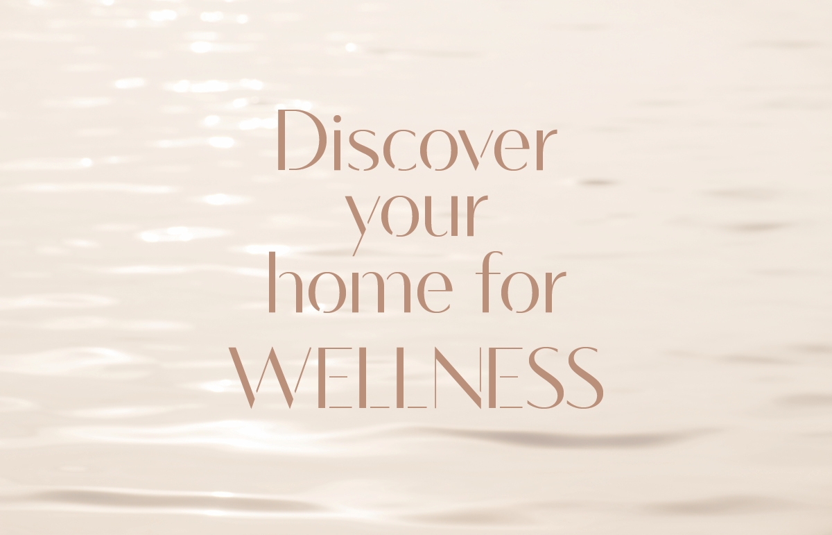 Discover Your Home for Wellness